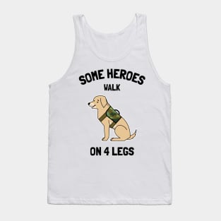 some heroes walk on 4 legs Tank Top